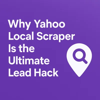 Why Yahoo Local Scraper Is the Ultimate Lead Hack